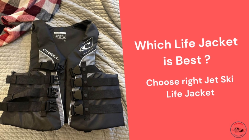 Which Life Jacket is best for Jet Skiing