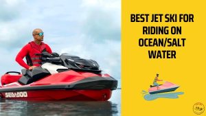 Jet ski Models for Riding in Ocean & Salt Water